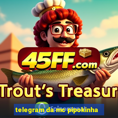 telegram da mc pipokinha